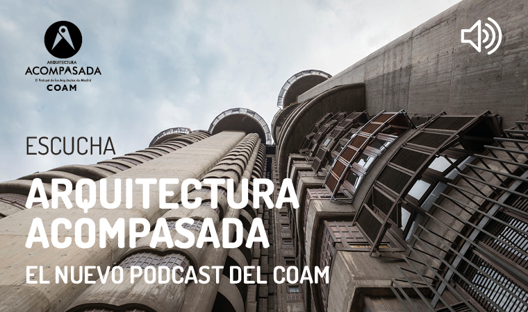 El COAM estrena “Arquitectura Acompasada”, un podcast para acercar la arquitectura y la actividad colegial a la ciudadanía